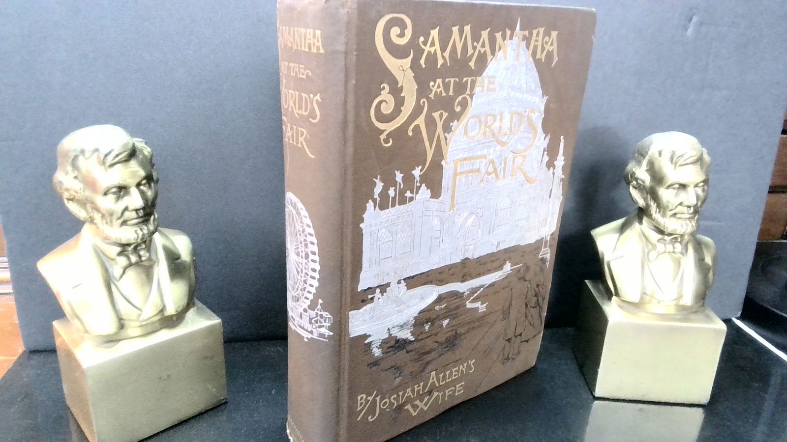 Samantha at the World's Fair by Josiah Allen's Wife 1893 1st illustrated: 1st edition, profusely illustrated, a fairly large heavy attractive book, beautiful engraved cover boards, published in 1893 by Funk and Wagnalls illustratd by Baron C De Grimm. binding sound copy, co