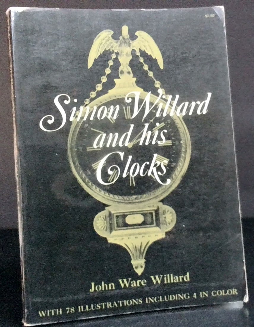 Simon Willard and His Clocks by John Ware Willard, Beautifully illustrated Dover publications: nicely illustrated, great reference book for the clock maker and collector,softcover, overall nice.
