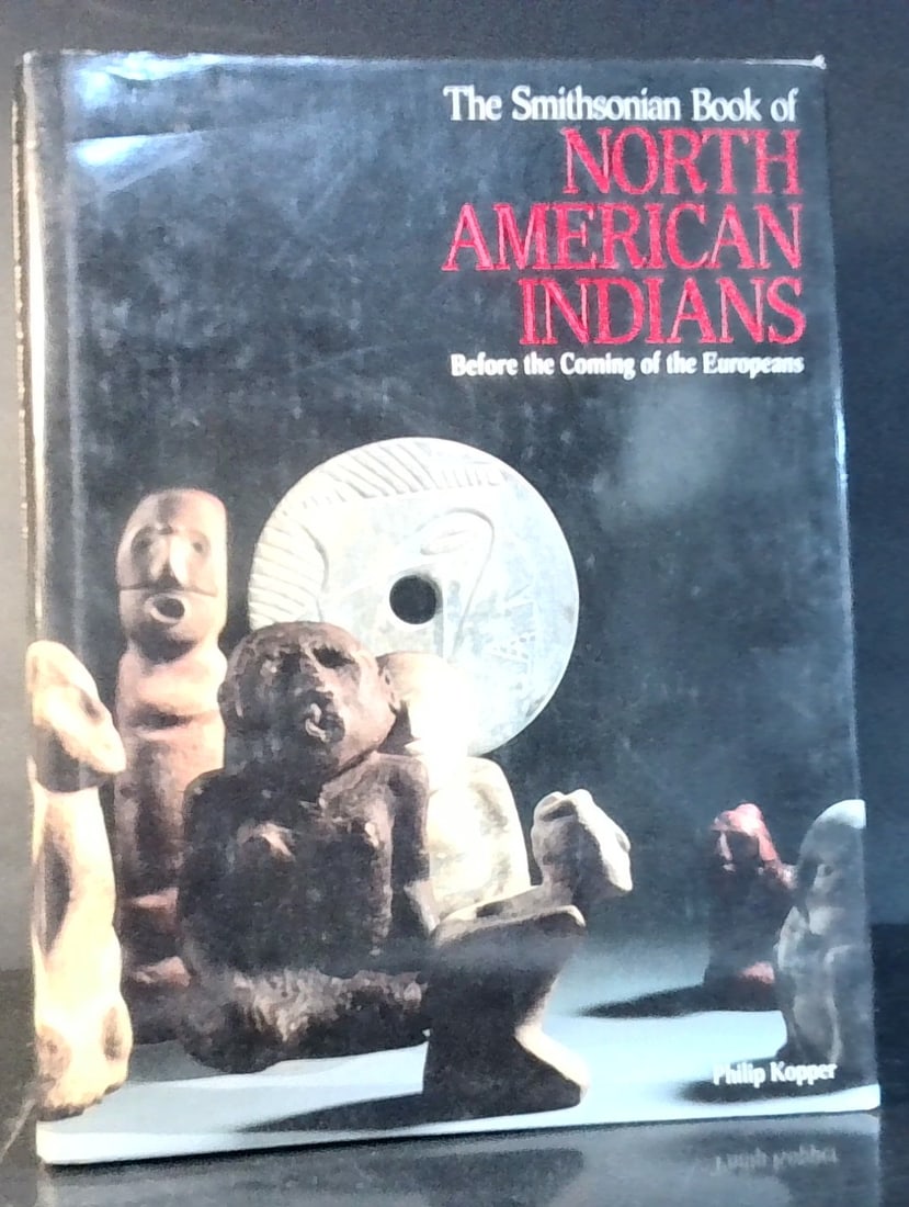 Smithsonian Book of North American Indians Before the Coming of the Europeans 1986 Stated 1st ed: Stated First edition, By PHilip Kopper, in jacket, hardcover, superbly illustrated, sturdy binding.