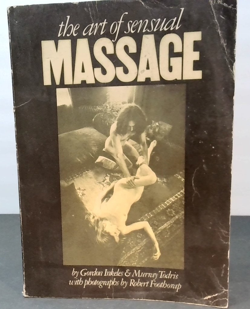 The Art Of Sensual Massage 1972 Softcover: The Art Of Sensual Massage, By Gordon Inkeles And Murray Todris, Photographs By Robert Foothorap, Straight Arrow Books, 1972, Softcover, Instructional Photography.