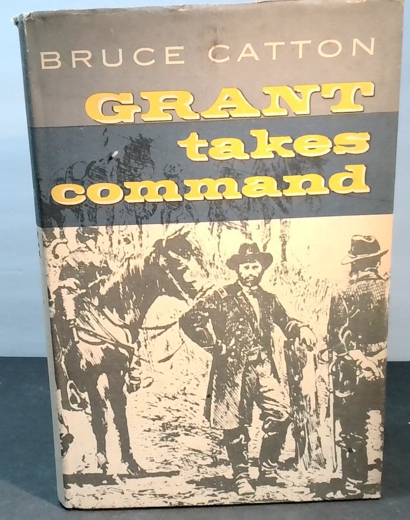 Bruce Catton Grant Takes Command 1968 (1 of 6)