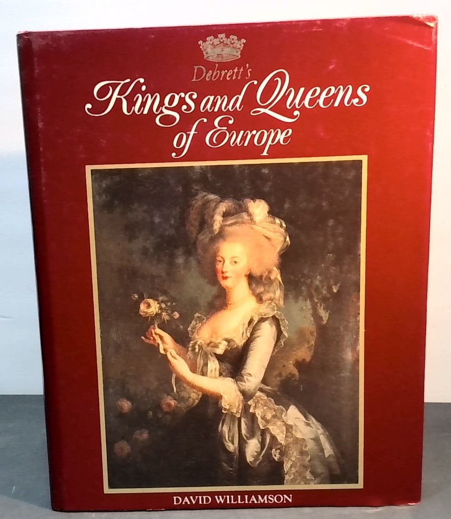Debrett's Kings And Queens Of Europe 1988: Debrett's Kings And Queens Of Europe, David Williamson, 1988, Salem House Publishers, Hardcover, Illustrated, Historical Reference.