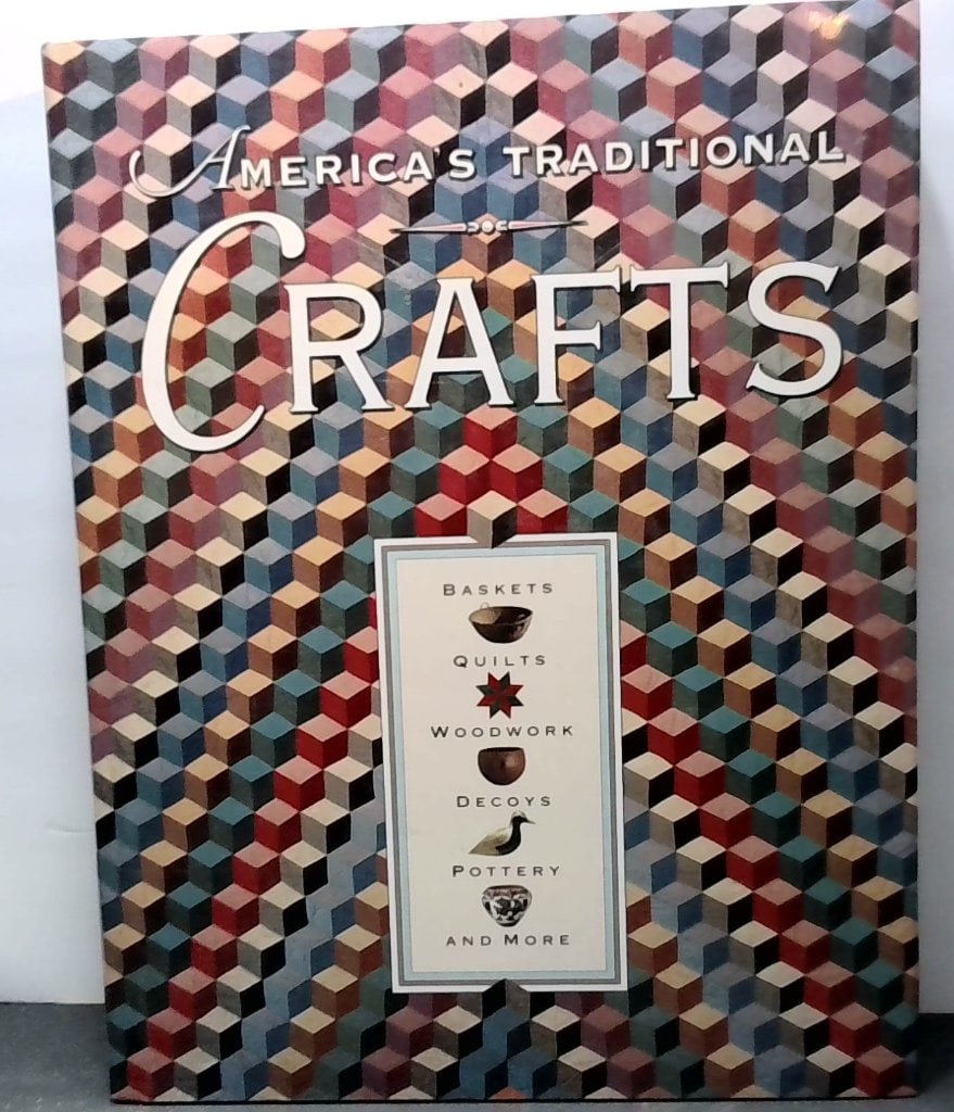 America's Traditional Crafts By Robert Shaw: America's Traditional Crafts By Robert Shaw, Hugh Lauter Levin Associates, 1993, Hardcover, Illustrated Reference Book, Comprehensive Survey Of American Folk Art, Baskets, Quilts, Woodwork, Decoys, Po