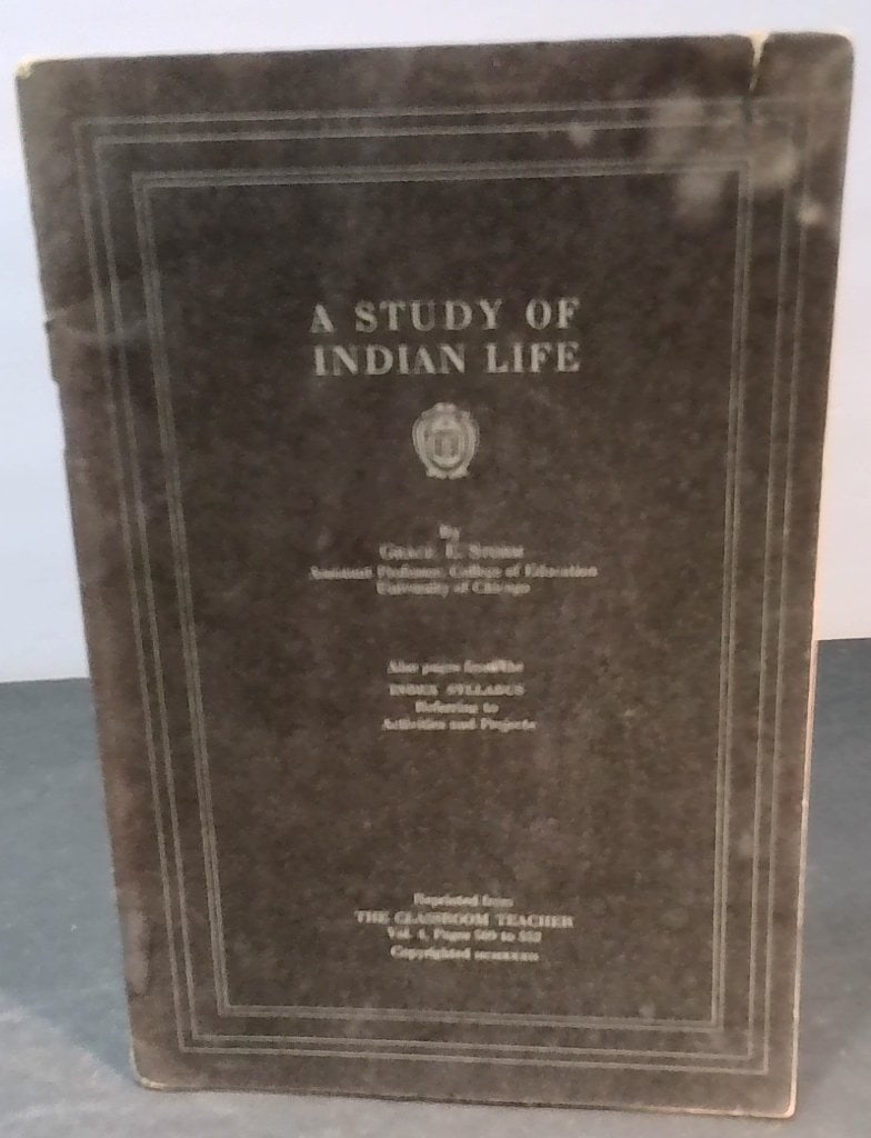 Grace E. Storm A Study Of Indian Life: Grace E. Storm, A Study Of Indian Life, Reprinted From The Classroom Teacher, Vol 4, Softcover Booklet.