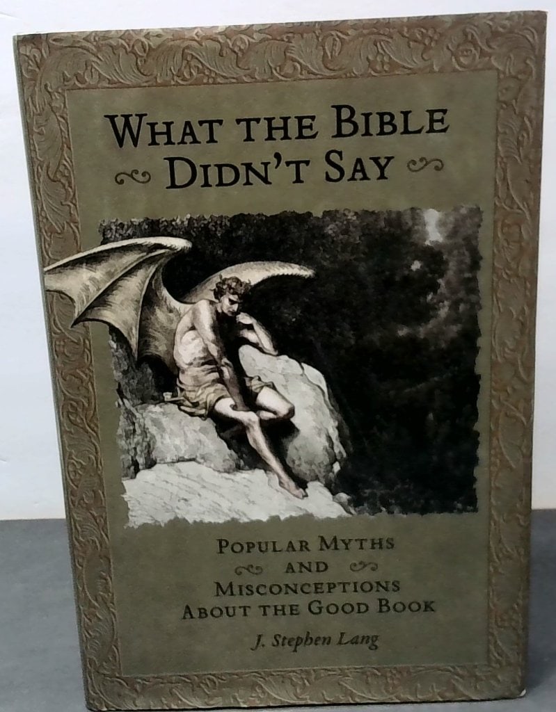 What The Bible Didn't Say By J. Stephen Lang: J. Stephen Lang, What The Bible Didn't Say: Popular Myths And Misconceptions About The Good Book, 2008 Edition, Fall River Press, Hardcover, Illustrated.