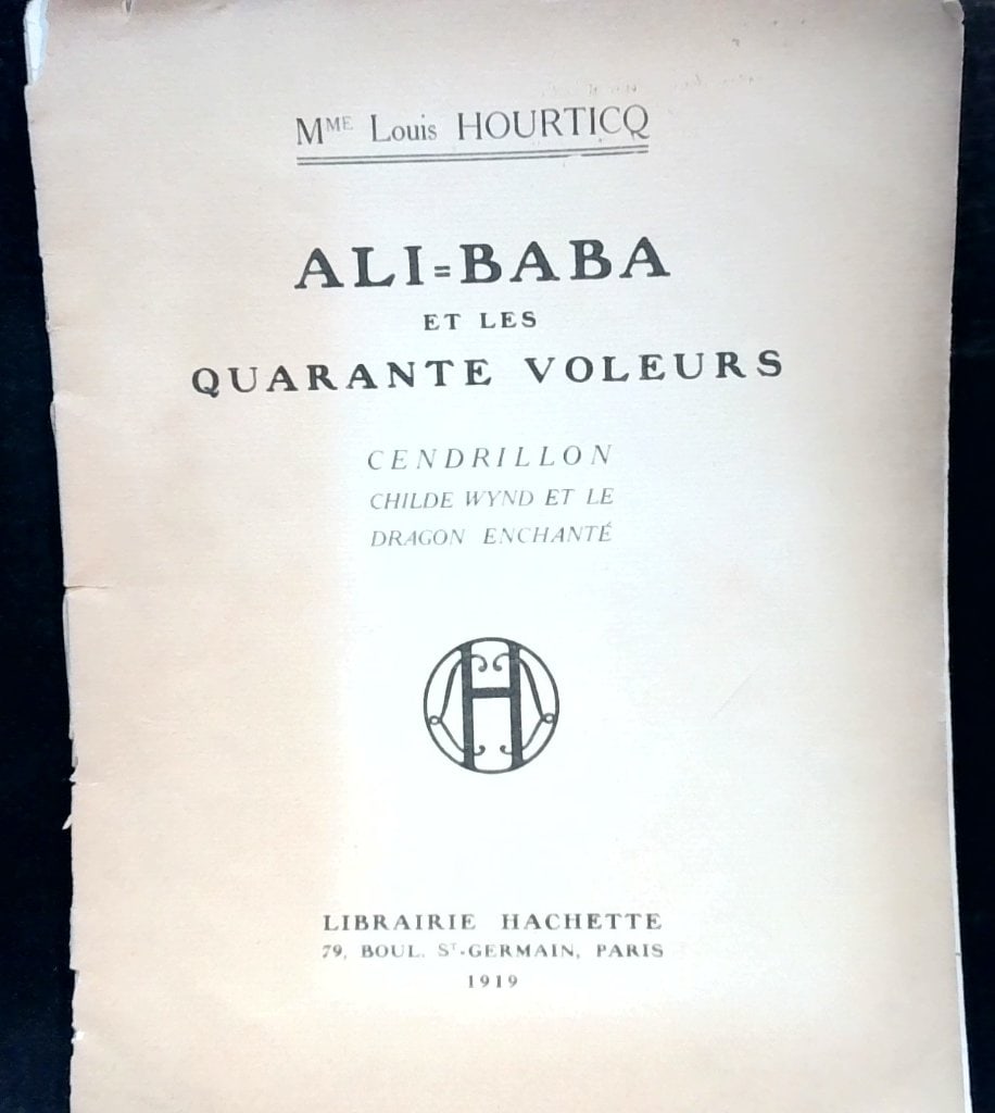 1919 Ali-Baba Et Les Quarante Voleurs Book: Mme Louis Hourticq, Ali-Baba Et Les Quarante Voleurs, Cendrillon, Childe Wynd Et Le Dragon Enchante, Librairie Hachette, Paris, 1919, Illustrated French Fairy Tale Book.