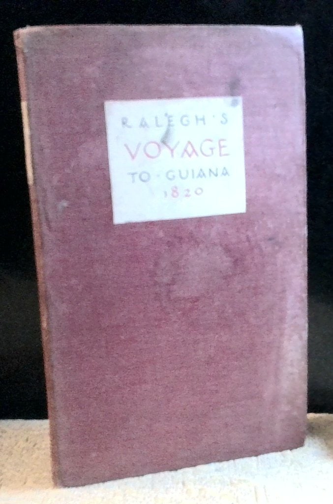 Ralegh's Voyage To Guiana 1820 Hardcover: Sir Walter Raleigh, Ralegh's Voyage To Guiana, 1820, Hardcover, Historical Exploration Text, Includes Discovery Of Guiana, Orders To Commanders Of The Fleet, And Apology For The Last Voyage.