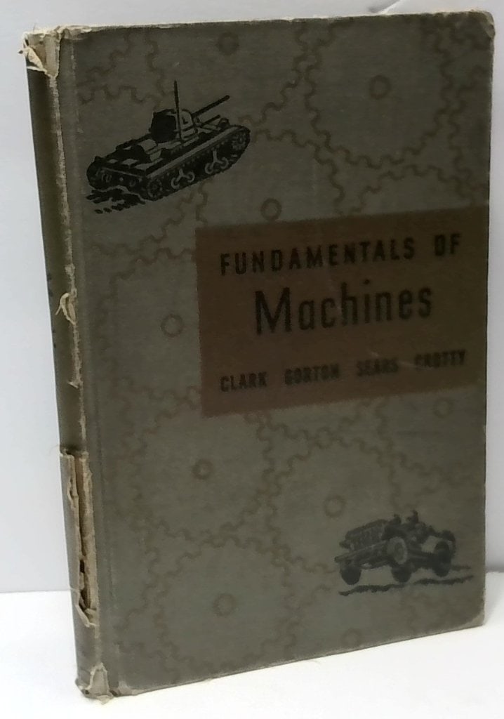 Fundamentals Of Machines Vtg Textbook: Fundamentals Of Machines, Clark, Gorton, Sears, Crotty, Vtg Hardcover Textbook, Illustrated, Physics And Mechanical Engineering Principles, Published By The Riverside Press.