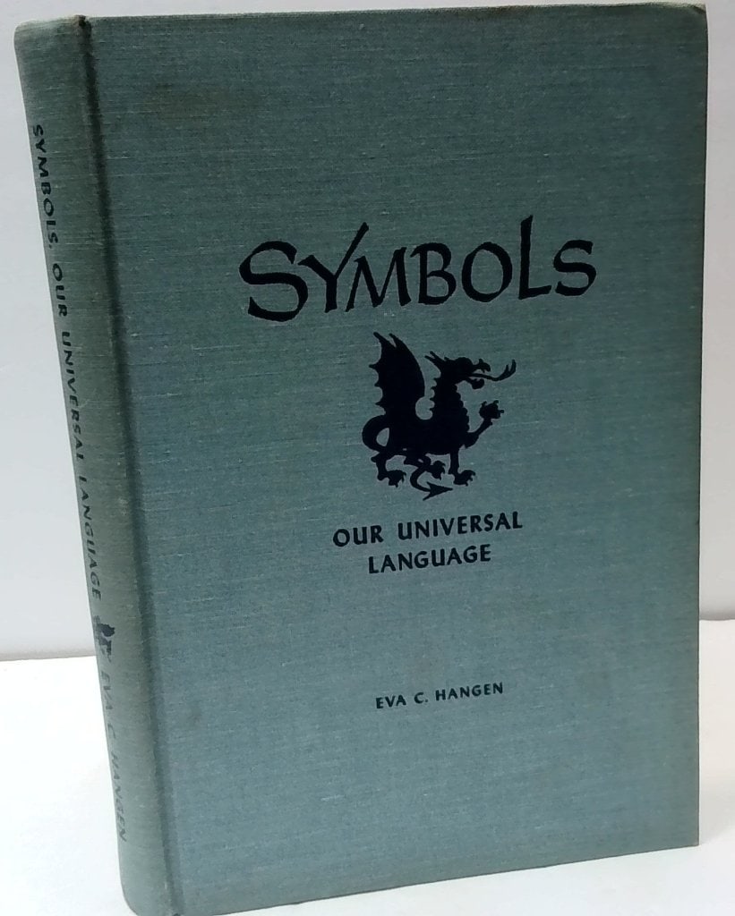 Symbols, Our Universal Language By Eva C. Hangen: Symbols, Our Universal Language By Eva C. Hangen, 1962, Hardcover, Illustrated Reference Book, Comprehensive Guide To Symbolic Imagery, Flora, Fauna, And Religious Icons.