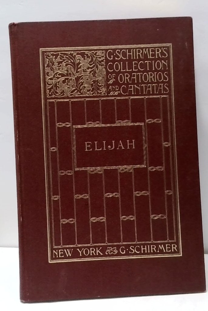 G. Schirmer Elijah Oratorio Vocal Score: G. Schirmer's Collection Of Oratorios And Cantatas, Elijah, Music By Felix Mendelssohn, Vocal Score, Hardcover.