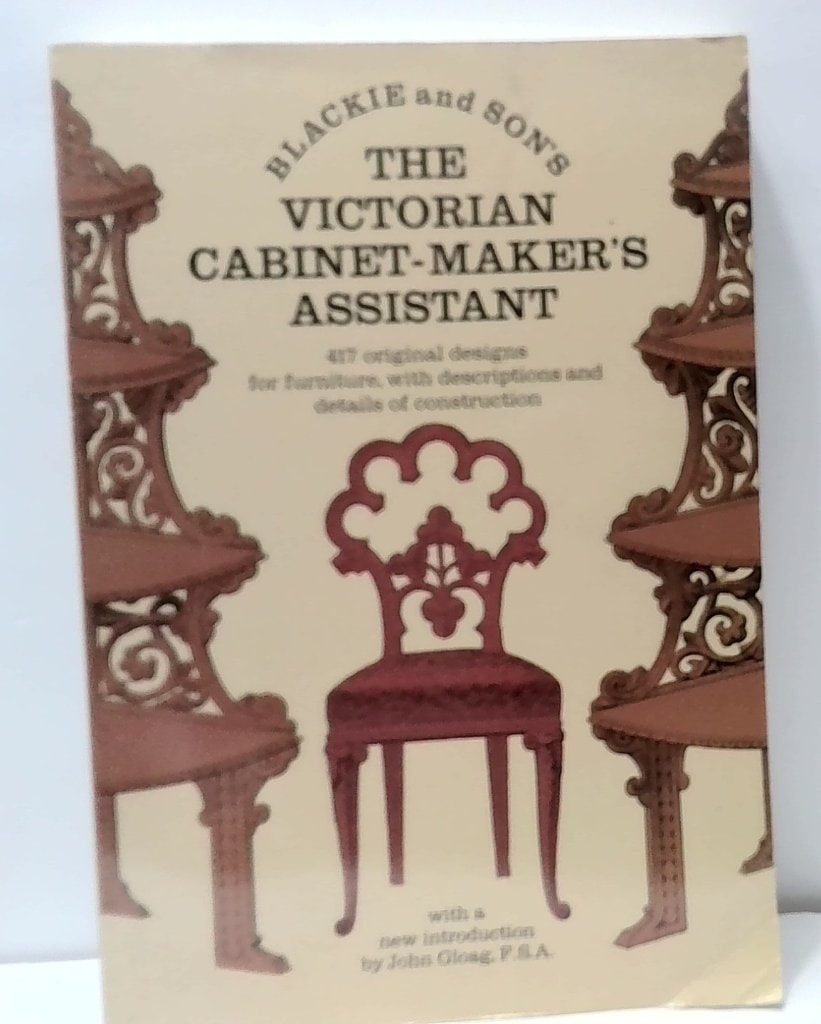 The Victorian Cabinet-Maker's Assistant Book: The Victorian Cabinet-Maker's Assistant, Dover Publications, 1970, 417 Original Designs, Furniture Construction Details, Softcover.