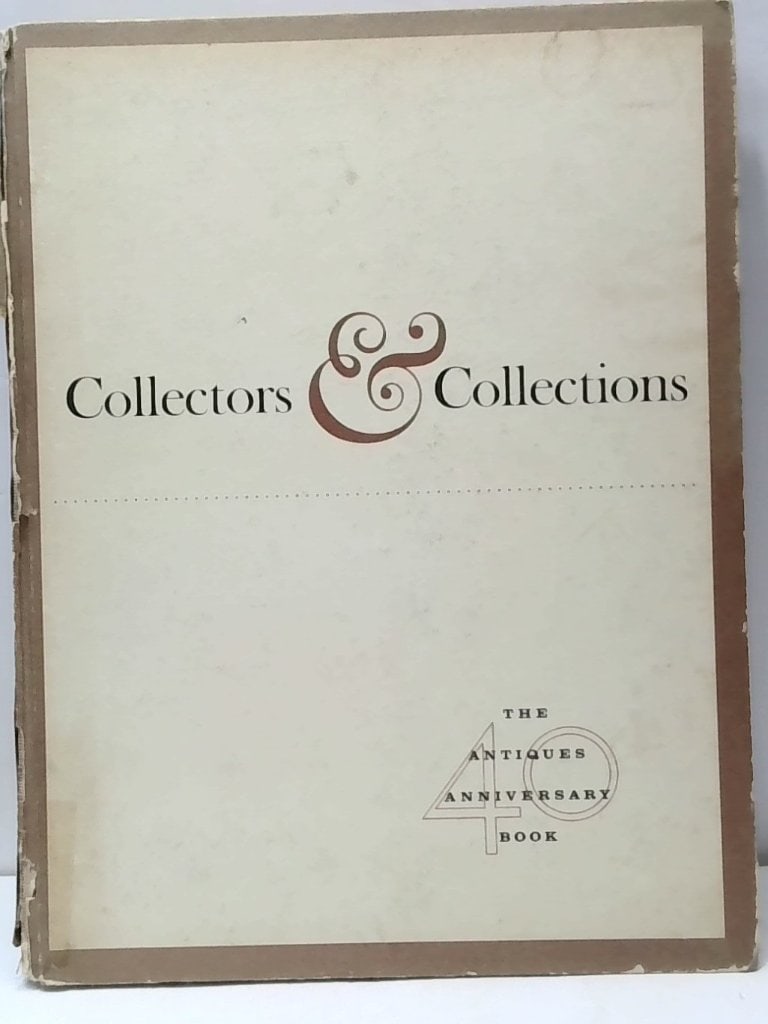 Collectors & Collections Antiques Book 1961: Collectors & Collections, The Antiques Anniversary Book, Edited By Alice Winchester, Published By Straight Enterprises, 1961, Hardcover, Illustrated, Reference Book On Decorative Arts, Furniture, And 