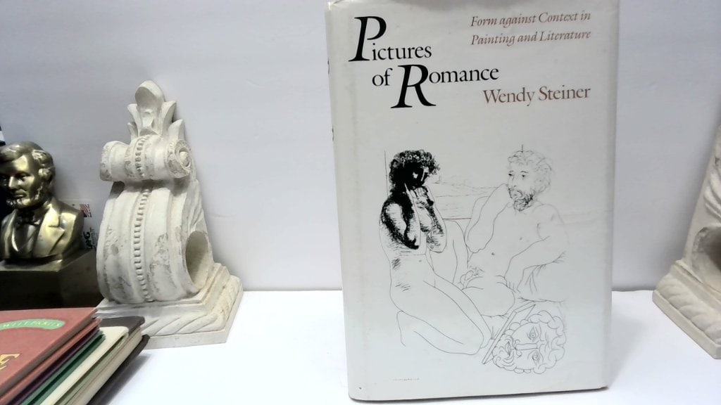 Pictures Of Romance By Wendy Steiner 1988: Pictures Of Romance: Form Against Context In Painting And Literature By Wendy Steiner, Hardcover, Published By The University Of Chicago Press, 1988, Illustrated.