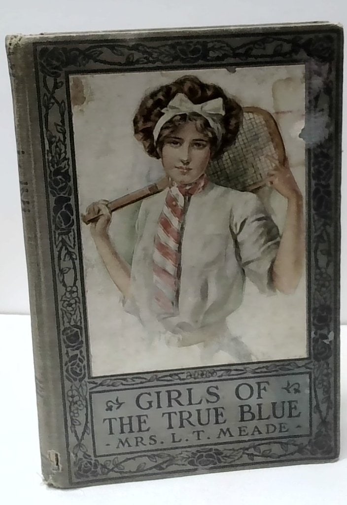 Girls Of The True Blue Mrs. L.T. Meade Book (1 of 2)