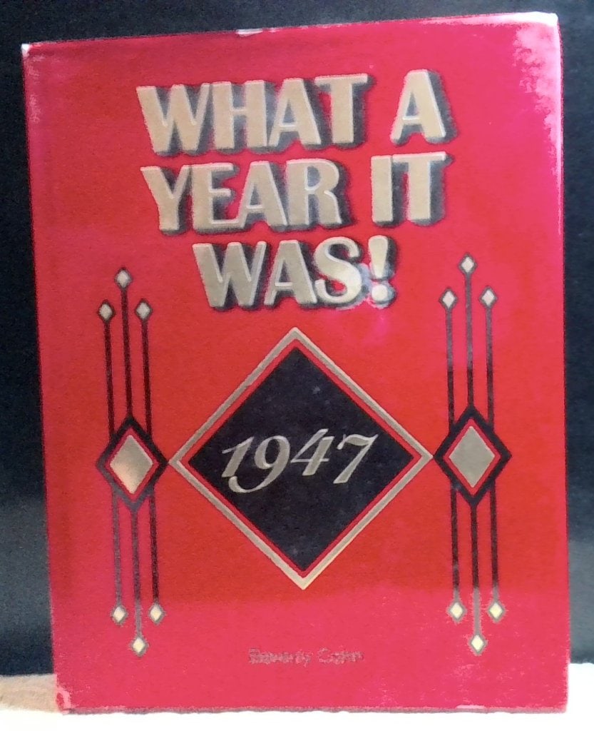 What A Year It Was! 1947 Hardcover Book: What A Year It Was! 1947, Hardcover Book, Historical Reference, Illustrated, B&W Photos, 1947 Events, Politics, Sports, Entertainment, Business.