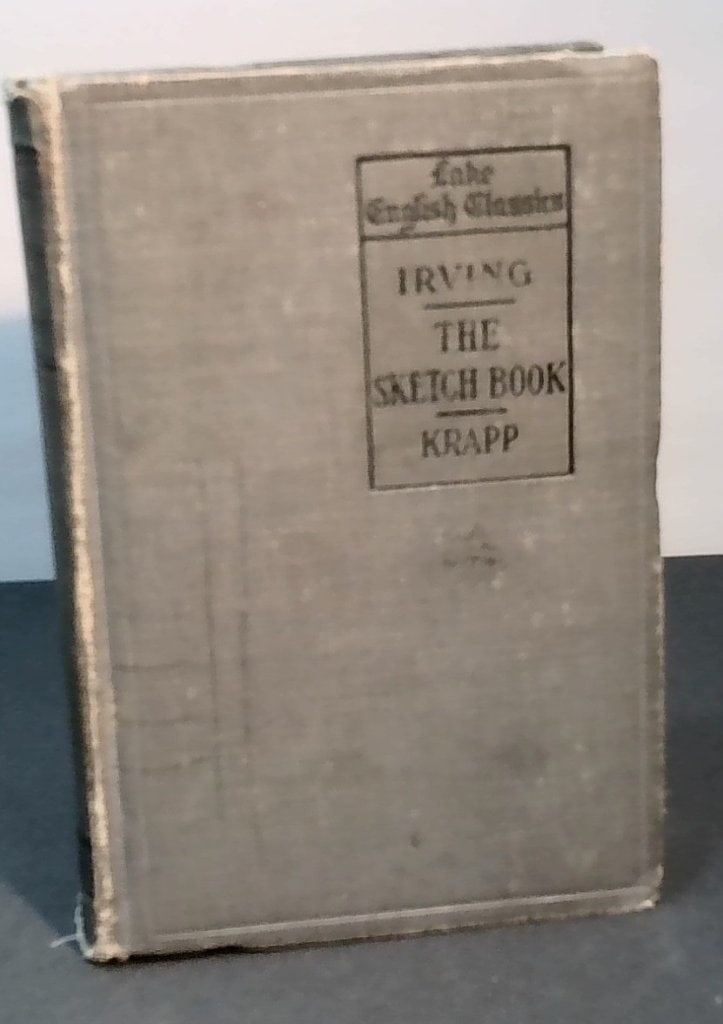 The Sketch Book By Washington Irving: Washington Irving, The Sketch Book, Lake English Classics, Edited By Krapp, 1906.