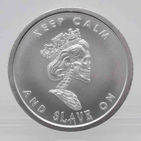 Keep Calm And Slave On 1oz Silver Round