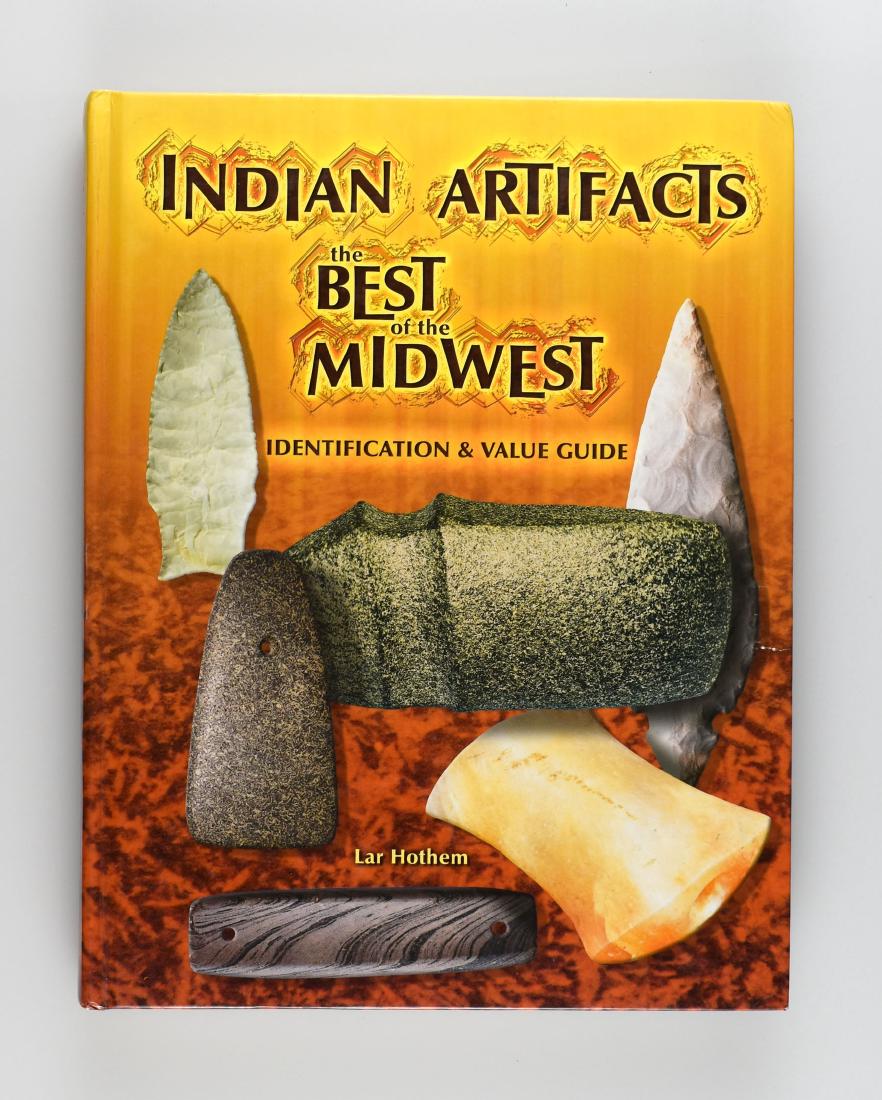 Indian Artifacts Best of the Midwest: Lar Hothem hardback volume. Excellent condition.