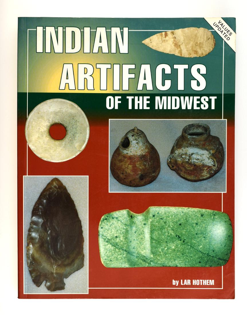 Indian Artifacts of the Midwest - Hothem: Great reference for published pieces. Lar Hothem.