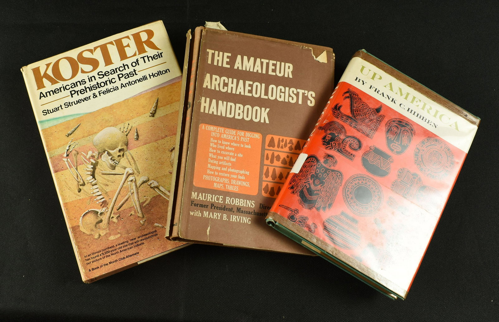 3 Archaeology Books: Digging Up America - Frank Hibben; The Amateur Archaeologist's Handbook - Crowell; Koster: Americans in Search of Their Prehistoric Past - Struever & Holton