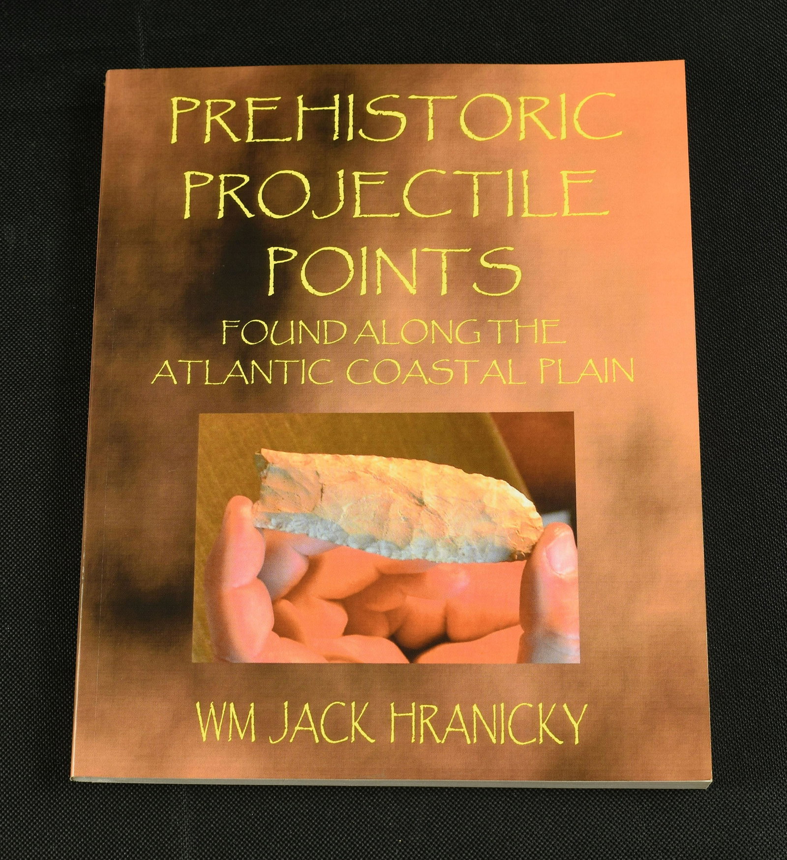 Prehistoric Projectile Points - Hranicky: Nice guide to points found along the East Coast. Autographed by the Author.
