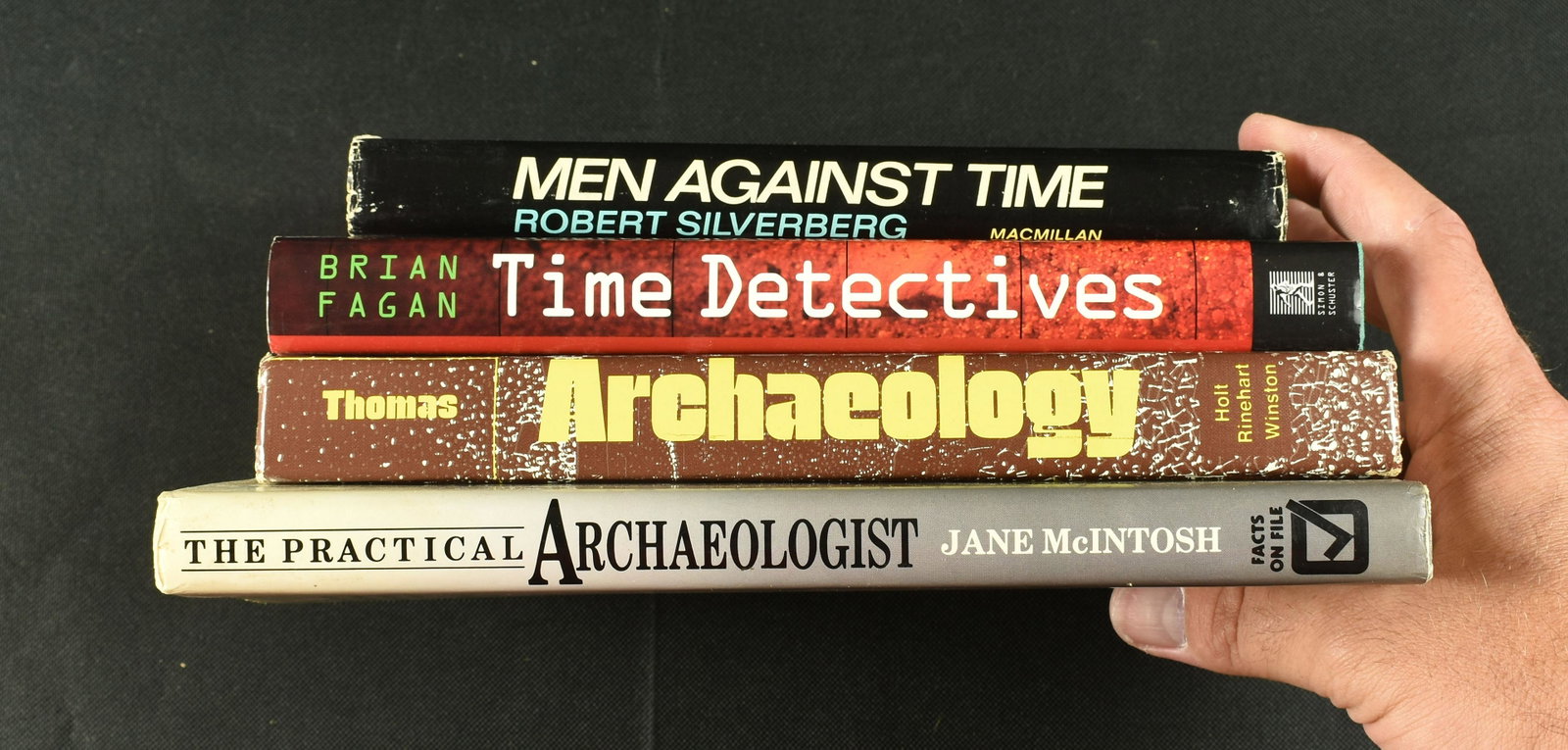 4 Archaeological Text Books.: The Practical Archaeologist - Jane McIntosh; Archaeology - David Thomas; Time Detectives - Brian Fagan; Men Against Time - Robert Silverberg