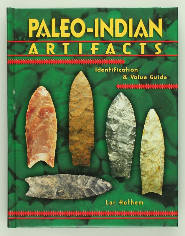 Paleo Indian Artifacts: Lar Hothem. Near new condition Autographed by Author.