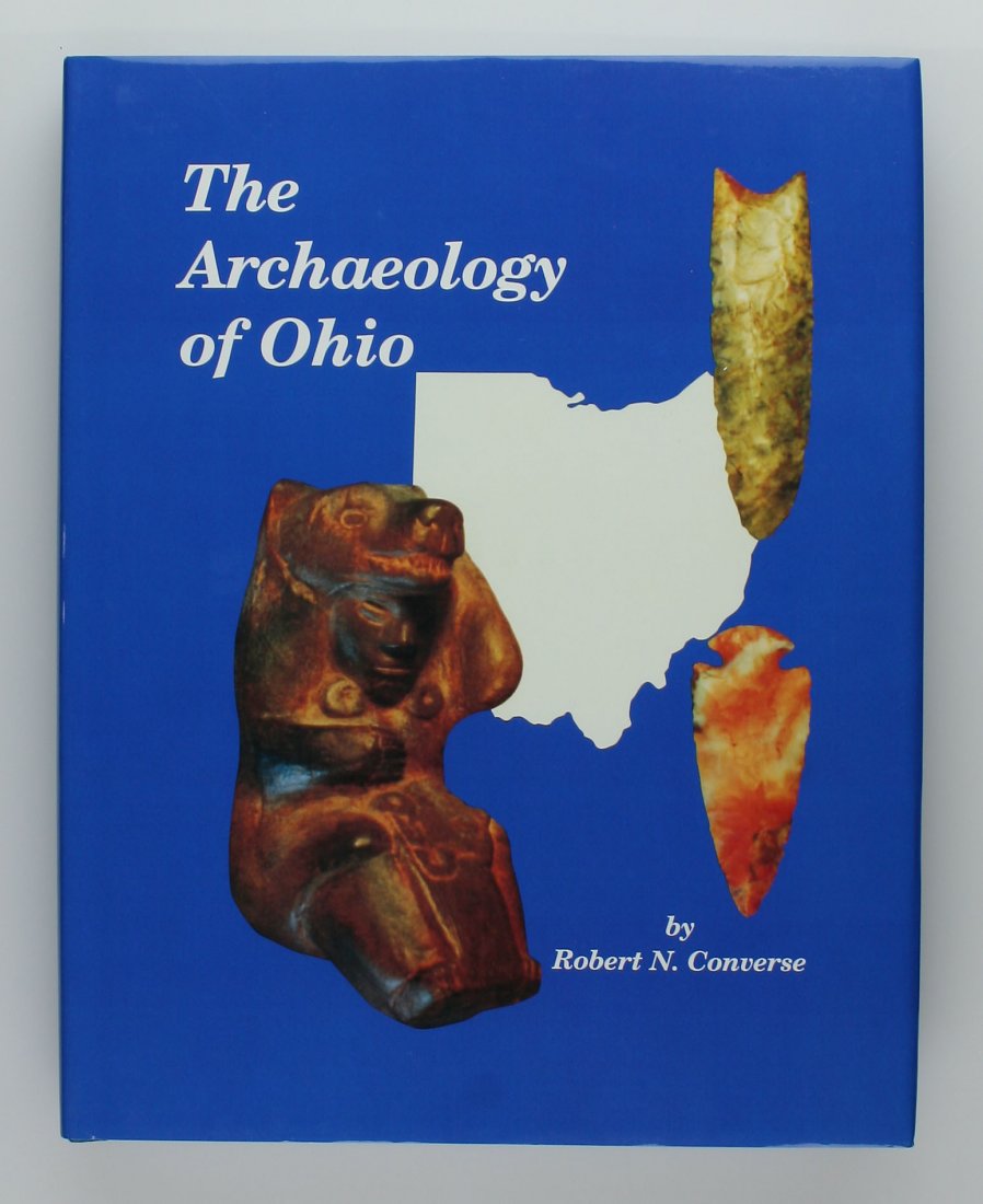 The Archaeology of Ohio (Author's Edition): 537 of 750, great NEW book signed by Bob Converse. Blue Dust Cover.