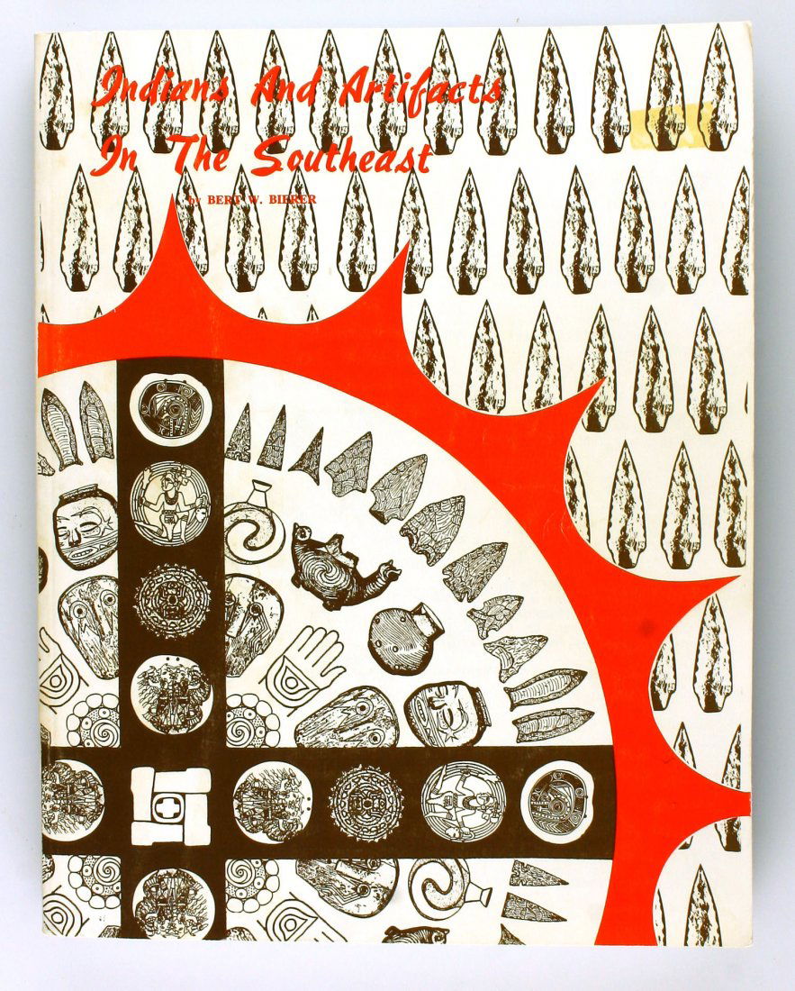 Indians and Artifacts in the Southeast: Bert Bierer softback marking many many artifact typs including pottery, shell, and bone artifacts, along with historical archaeological investigations by names like Clarence Moore.