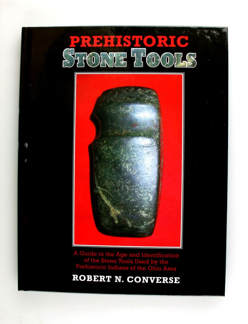 Prehistoric Stone Tools - Converse: Nice new book signed by the author. Great useful book on Ohio tools.