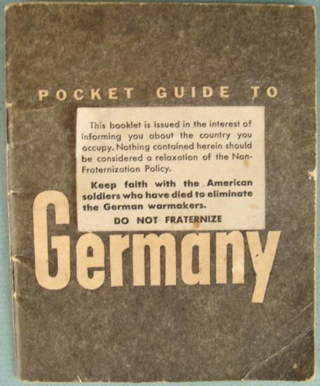 US ISSUED 1945 POCKET GUIDE TO GERMANY FOR US GIs: HERE IS AN INTERESTING GERMAN OCCUPATION GUIDE FOR US SOLDIERS. IT HAS A NON- "FRATERNIZE" INDICATION ON THE FRONT . INSIDE ARE TRANSLATION PHRASES, MAPS, ETC WITH A TOTAL OF 48 PAGES. 