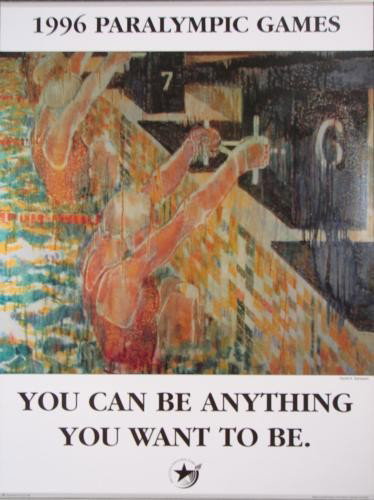 Inspiration 1996 Paralympics YOU CAN BE ANYTHING Poster: This handsome poster - with artwork by David Sampson - was created for the Paralympic Games in Atlanta in 1996: Title: "You Can Be Anything You Want To Be" 18 × 24 Excellent condition; has been s