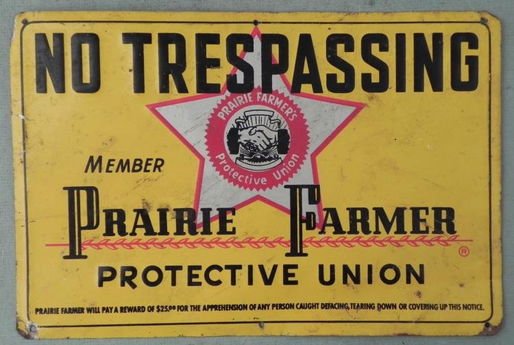 Prairie Farmer Union Vintage No Trespassing Sign 1950s: This metal sign was made for members of the Prairie Farmer Union to keep thieves out of their crops. It is safety yellow with black raised lettering and silver and red image. The size is 8 x 12 inches