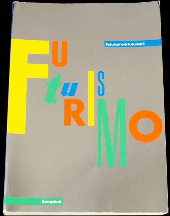 Futurismo & Futurisimi Italian Art Book Bompiani-1st Ed: This book was published in conjunction with an international exhibition of futurist art. It was organized by the Societa per Azioni Palazzo Grassi, and it took place at Palazzo Grassi in Venice. Many 