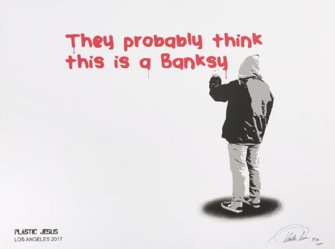 PLASTIC JESUS (British): They Probably Think This Is A Banksy - 2017 Screenprint on paper Signed, dated, and marked in black ink lower right "PP" [Printer's Proof] 1/10 Accompanied by a signed COA from the artist Unframed: 18