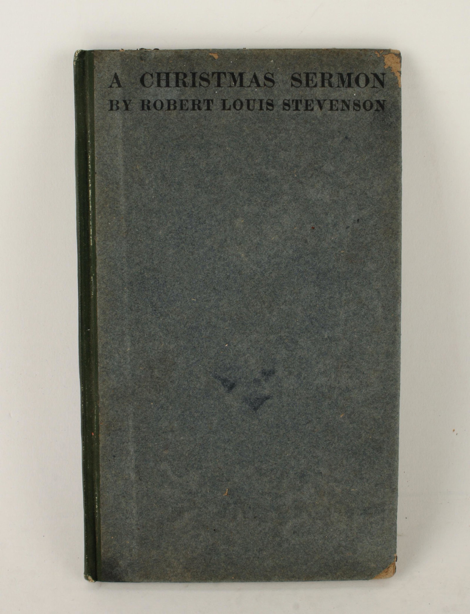 A CHRISTMAS SERMON BY ROBERT LOUIS STEVENSON 1900: Charles Scribner & Sons, New York, 1900. This 23 page sermon given by Robert Louis Stevenson in the 19th century reveals the thoughts of the 19th century cleric. 4 1/2" X 7 1/2" $2