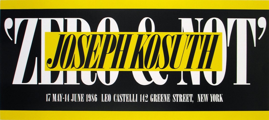 1986 Kosuth "Zero & Not" Poster: Reference #: ULAW1651 Artist Name: Kosuth, Joseph Title: "Zero & Not" Medium: Offset Lithograph Edition Size: Unknown Year: 1986 Paper Size: 16 x 36 inches Image Size: 16 x 36 inches Condition: A: Min