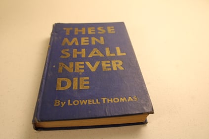 These Men shall Never Die by Lowell Thomas