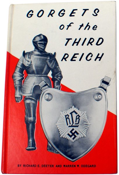 "GORGETS OF THE THIRD REICH" book: "GORGETS OF THE THIRD REICH" by Richard E. Deeter and Warren E. Odegard. 175 pages of photographs of gorgets and their use. Published in 1977.