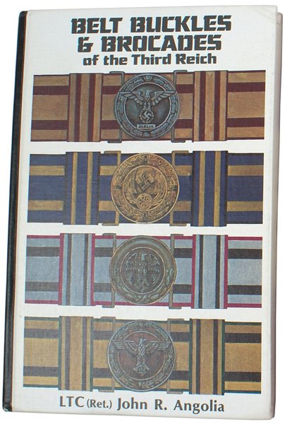 BELT BUCKLES & BROCKADES Third Reich book: I-85 "BELT BUCKLES & BROCKADES of the Third Reich" by Ltc. John R. Angolia. 192 page, photo illustrated, presentation of military and paramilitary belt buckles/belts. I