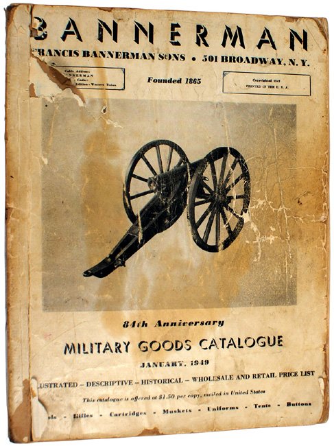 BANNERMAN 1949 sales catalog: I-121 "BANNERMAN" – 1949 sales catalog. Large format, soft cover. Photo illustrated – weapons, medals/badges, ordnance, equipment, U.S. and British buttons, etc. With historical items, illustratio
