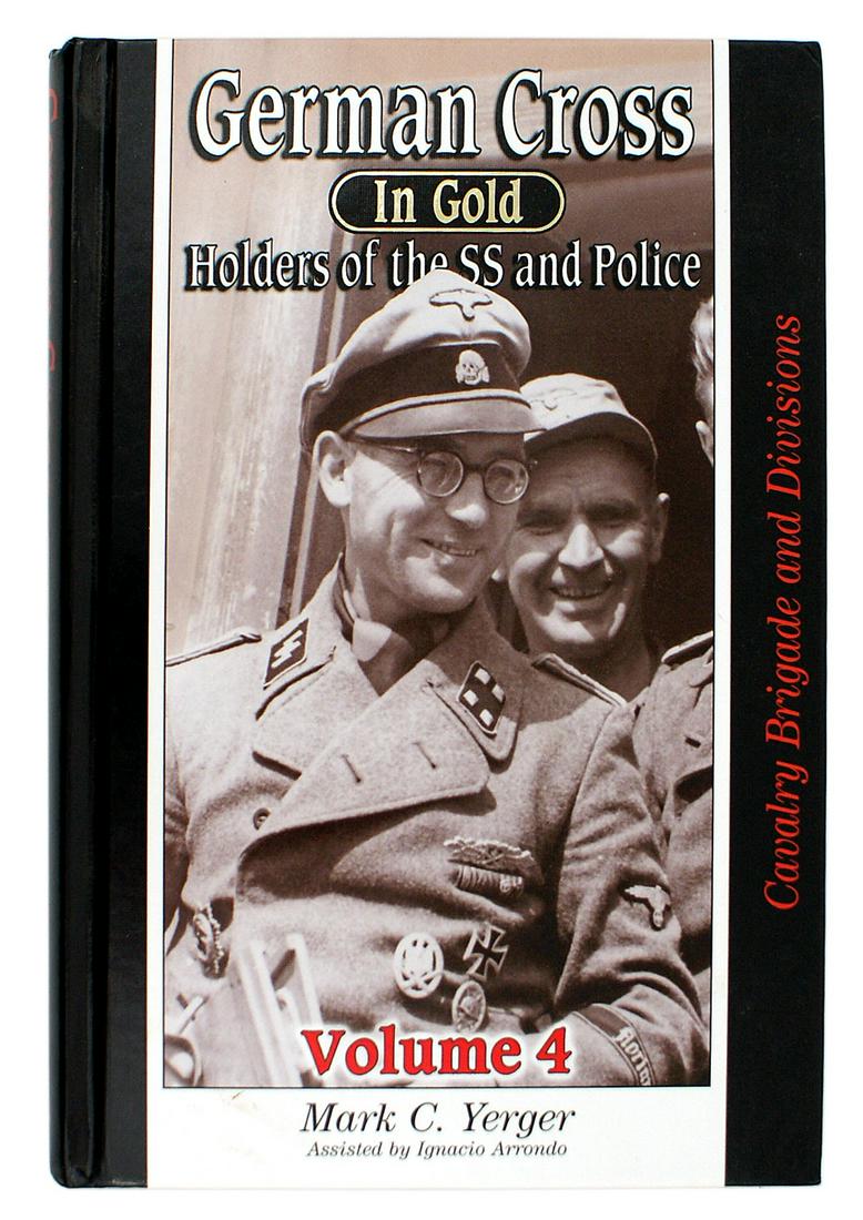 German Cross In Gold reference book: I-104 "German Cross-In-Gold - Holders of the SS and Police". Volume 4 - Cavalry Brigades and Divisions, by Mark C. Yerger. Published in 2009. Includes photos and wartime biographies. 368 pages. New. I