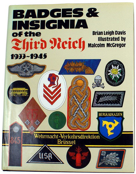 Badges and Insignia of the Third Reich book: I-50 "Badges & Insignia of the Third Reich 1933-1945" by Brian Leigh Davis. An excellent color illustrated reference on shoulder boards, collar tabs, cufftitles and uniform insignia of the Third Reich