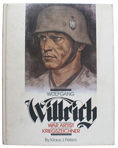Willrich history war artist book: I-46 "Willrich" by Klaus J. Peters. Pictorial history on the works of the most famous war artist of the Third Reich era. 303 pp. II