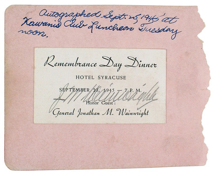U.S. WWII General Wainwright autographed card: S-12 U.S. WWII General Wainwright (Defender of Corregidor) autographed card: "REMEMBRANCE DAY DINNER HOTAL SYRACUSE SEPT. 23, 1945 HONOR GUEST GENERAL JONATHAN M. WAINWRIGHT", with his signature over 