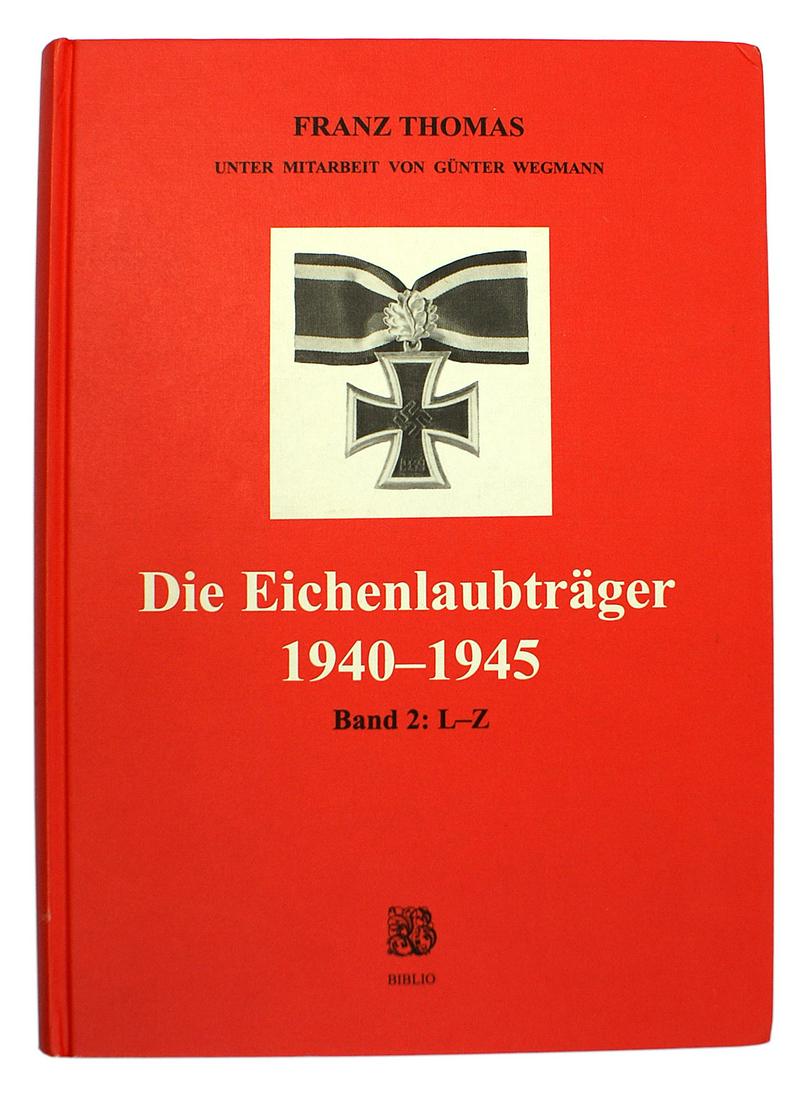 German WWII Oak Leaves winners books: I-087 "Die Eichenlaubtrager 1940-1945". Volume 2: L-Z By "FRANZ THOMAS". German WWII winners of the Oak Leaves to the Knights Cross. Names from "L" to "Z". Large format with photos. Published in 1998.