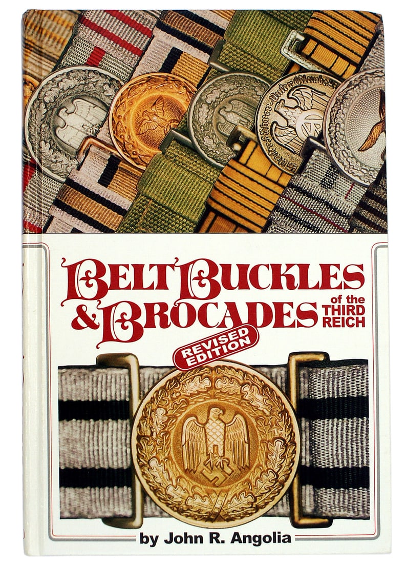 German WWII BELT BUCKLES BROCADES reference book: I-071 "BELT BUCKLES & BROCADES of the Third Reich - Revised Edition" by LTC. (Ret.) John R. Angolia. 656 pages. Author signed, No.172 of the first 500 copies. II