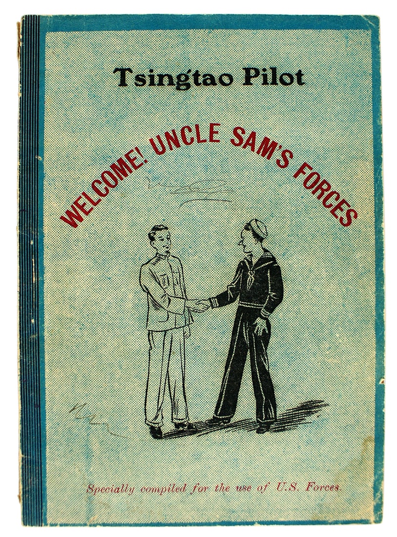 Tsingtao Pilot WELCOME UNCLE SAMS FORCES booklet: I-075 "Tsingtao Pilot - WELCOME UNCLE SAM'S FORCES." 1946 booklet in English to aid G.I.'s in finding their way to restaurants, sight seeing, hotels, cabarets, dance halls, photographers, jewelers, Ch