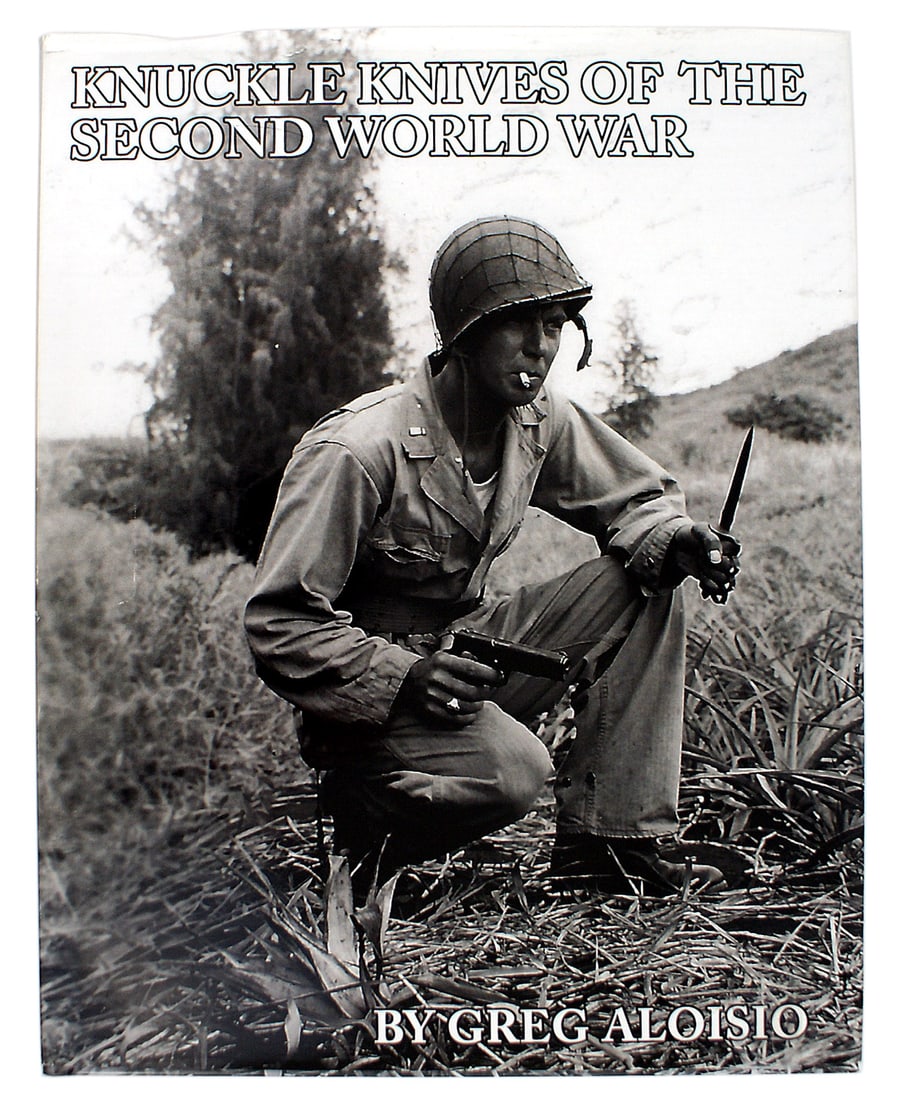 KNUCKLE KNIVES SECOND WORLD WAR book: I-082 "KNUCKLE KNIVES OF THE SECOND WORLD WAR" by Greg Aloisio. Published in 2020. Autographed edition, 2 in 2020. 331 color pages of the many knuckle knives used by American forces in WWII. There are
