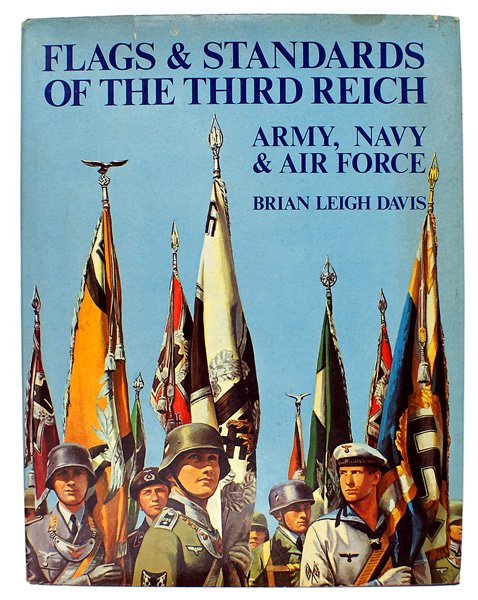 FLAGS STANDARDS THIRD REICH book: I-52 "FLAGS & STANDARDS OF THE THIRD REICH - ARMY, NAVY, & AIR FORCE" by Brian Leigh Davis 1975 published excellent reference. With photos and full color illustrations of standards. 160 pp. With jacke